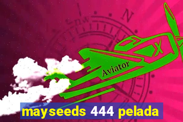 mayseeds 444 pelada